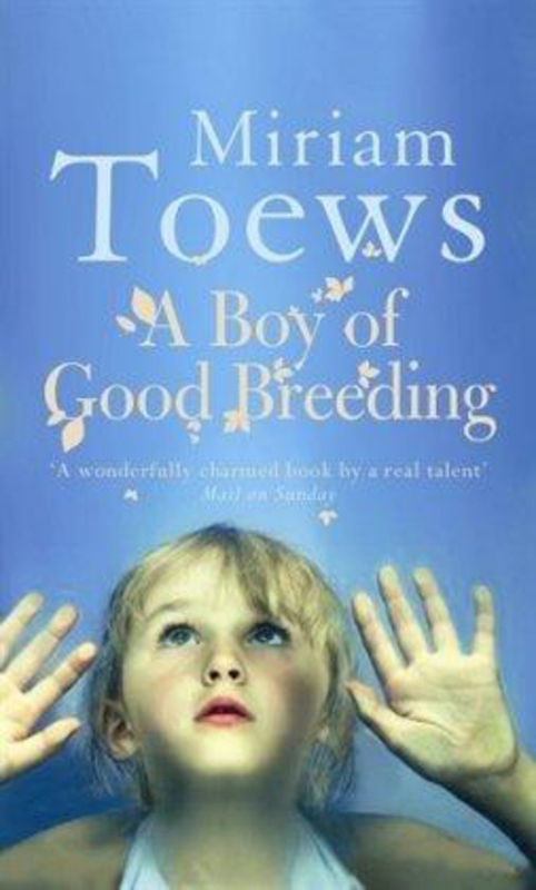 A Boy of Good Breeding, Paperback Book, By: Miriam Toews