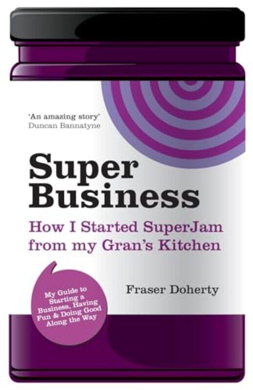 

Superbusiness How I Started Superjam From My Grans Kitchen by Doherty, Fraser - Paperback