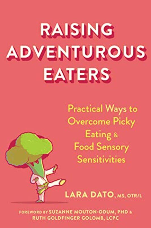 

Raising Adventurous Eaters by Lara DatoRuth Goldfinger GolombSuzanne Mouton-Odum-Paperback