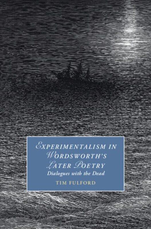 

Experimentalism in Wordsworths Later Poetry by Tim De Montfort University, Leicester Fulford-Hardcover