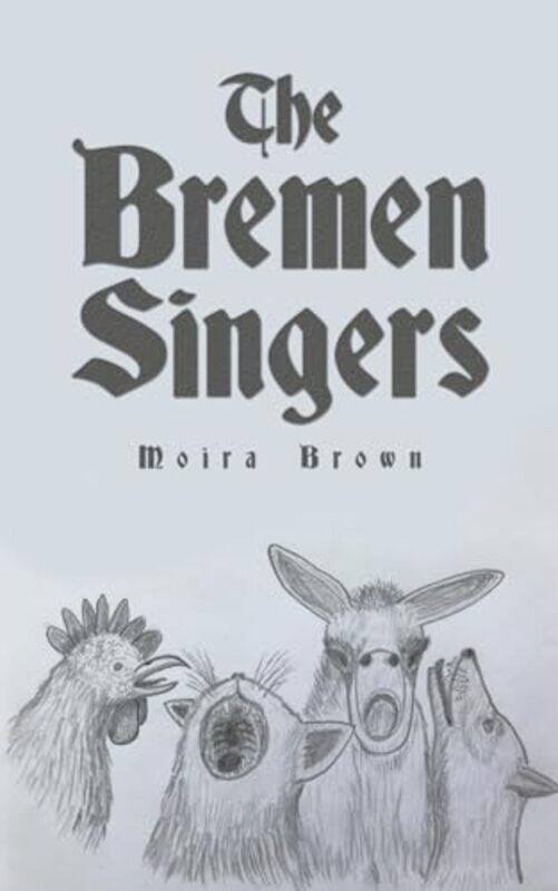 

The Bremen Singers by Moira Brown-Paperback