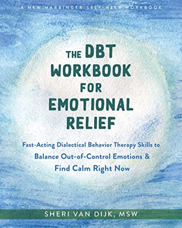 

The DBT Workbook for Emotional Relief by Sheri van Dijk-Paperback