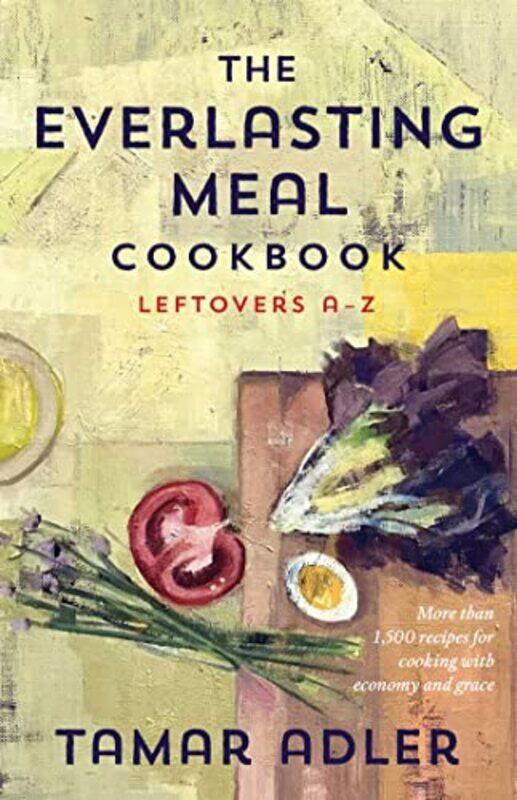 

The Everlasting Meal Cookbook: Recipes for Leftovers AZ Hardcover by Adler, Tamar - Winner, Caitlin