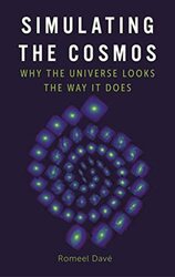 Simulating The Cosmos Why The Universe Looks The Way It Does By Dave, Romeel - Hardcover