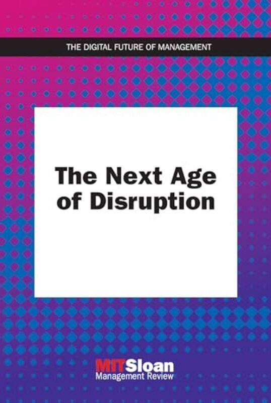 

The Next Age Of Disruption by MIT Sloan Management Review-Paperback
