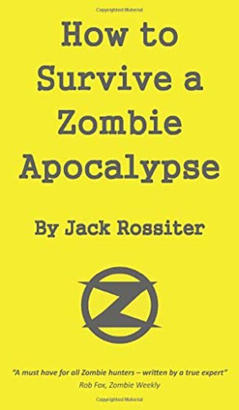 

How to Survive a Zombie Apocalypse by Jack Rossiter-Hardcover