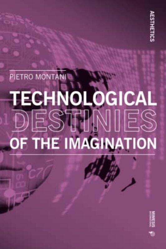 

Technological Destinies of the Imagination by Maja D'Aoust-Paperback