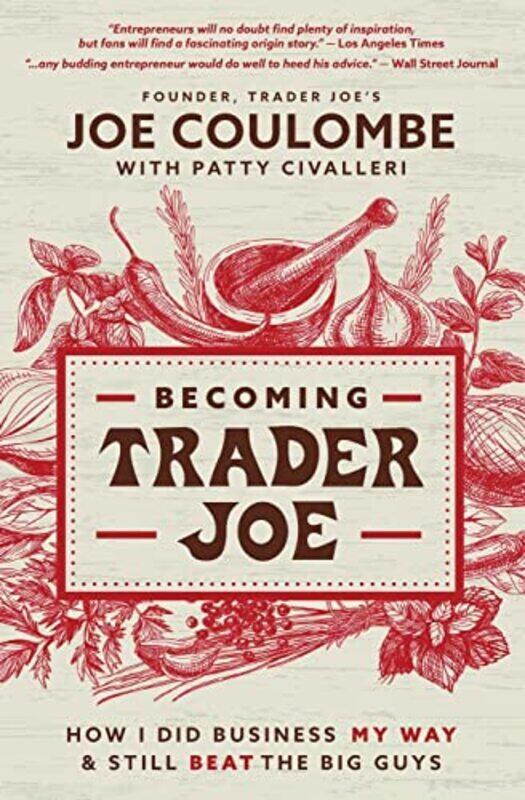 

Becoming Trader Joe How I Did Business My Way And Still Beat The Big Guys By Coulombe, Joe - Civalleri, Patty Paperback