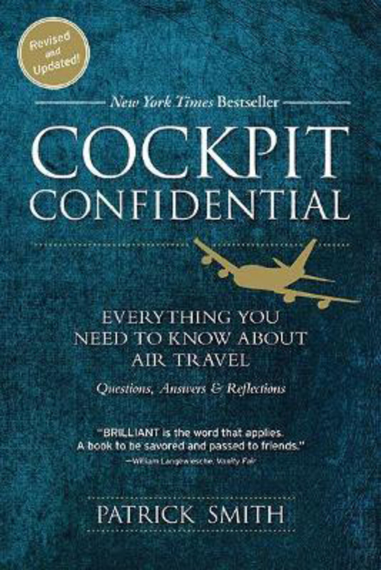 Cockpit Confidential: Everything You Need to Know About Air Travel: Questions, Answers, and Reflections, Paperback Book, By: Patrick Smith