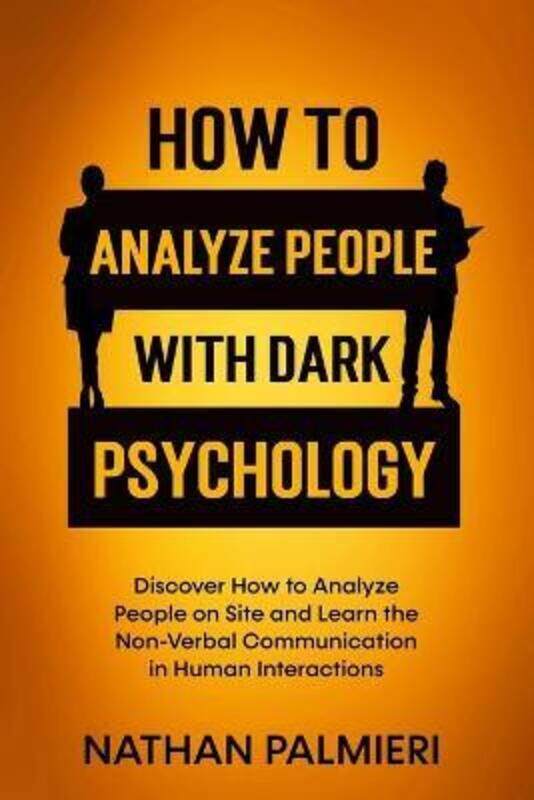 

How To Analyze People with Dark Psychology: Discover How to Analyze People on Site and Learn the Non,Paperback,ByPalmieri, Nathan