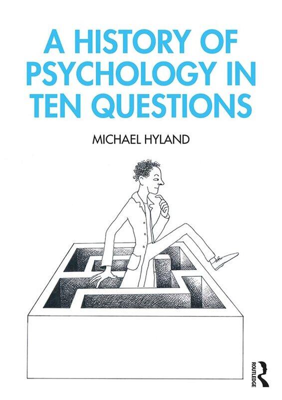 

A History of Psychology in Ten Questions by Michael Hyland-Paperback