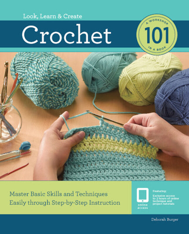 

Crochet 101: Master Basic Skills and Techniques Easily through Step-by-Step Instruction, Paperback Book, By: Deborah Burger