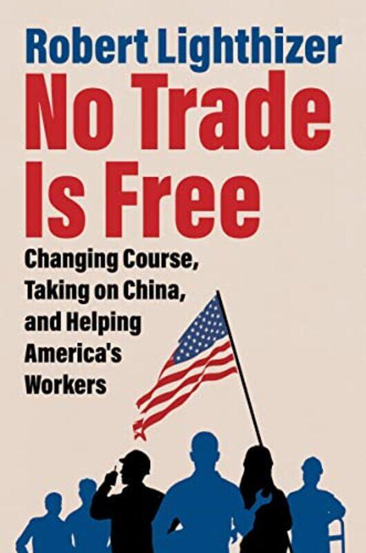 

No Trade Is Free By Lighthizer Robert - Hardcover