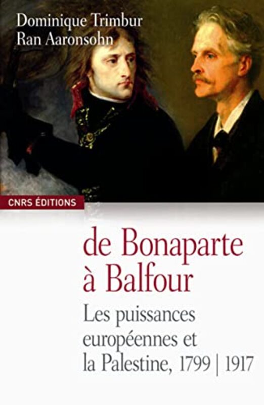 De Bonaparte Balfour : La France, lEurope occidentale et la Palestine, 1799-1917 , Paperback by Dominique Trimbur