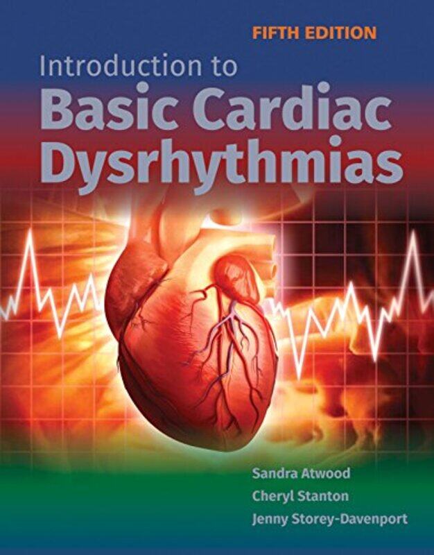 

Introduction To Basic Cardiac Dysrhythmias By Atwood, Sandra - Stanton, Cheryl - Storey-Davenport, Jenny -Paperback