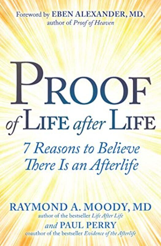 

Proof Of Life After Life 7 Reasons To Believe There Is An Afterlife,Paperback By Moody, Raymond - Perry, Paul