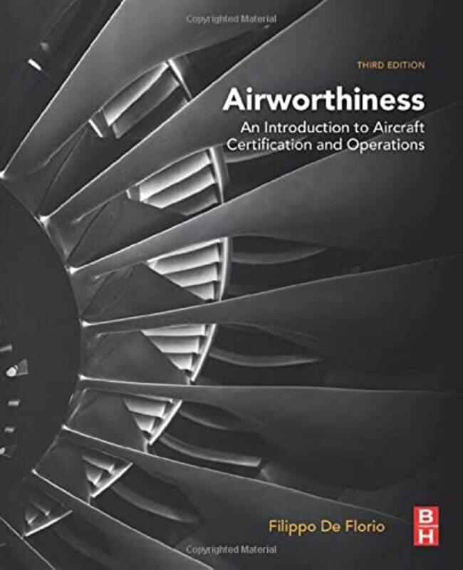 

Airworthiness An Introduction To Aircraft Certification And Operations by De Florio, Filippo (Aeronautical Engineer, Flight Test Engineer (Ret.)) - Pa