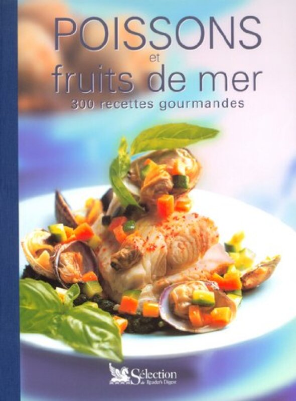 ^(R) POISSONS ET FRUITS DE MER : 300 RECETTES GOURMANDES,Paperback,By:Various