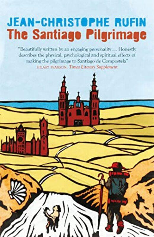 

The Santiago Pilgrimage by Jean-Christophe RufinMalcolm ImrieMartina Dervis-Paperback