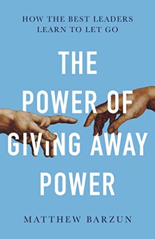 

The Power of Giving Away Power by Matthew Barzun-Paperback