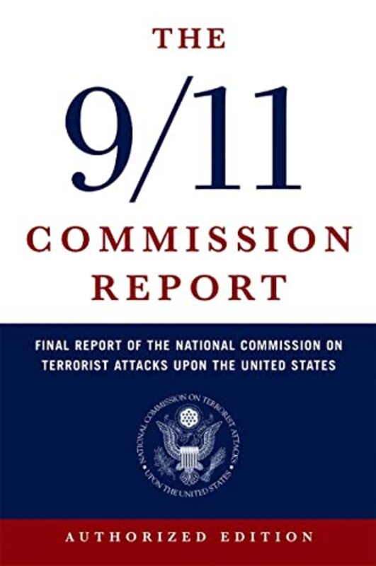 The 9/11 Commission Report Final Report Of The National Commission On Terrorist Attacks Up. By National Commission on Terrorist Attacks Paperback