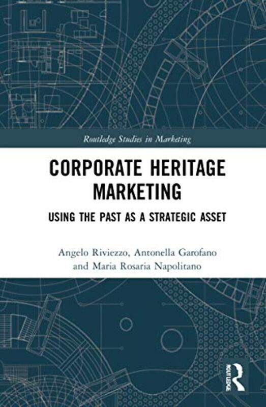 

Corporate Heritage Marketing by Angelo RiviezzoAntonella GarofanoMaria Rosaria Napolitano-Paperback