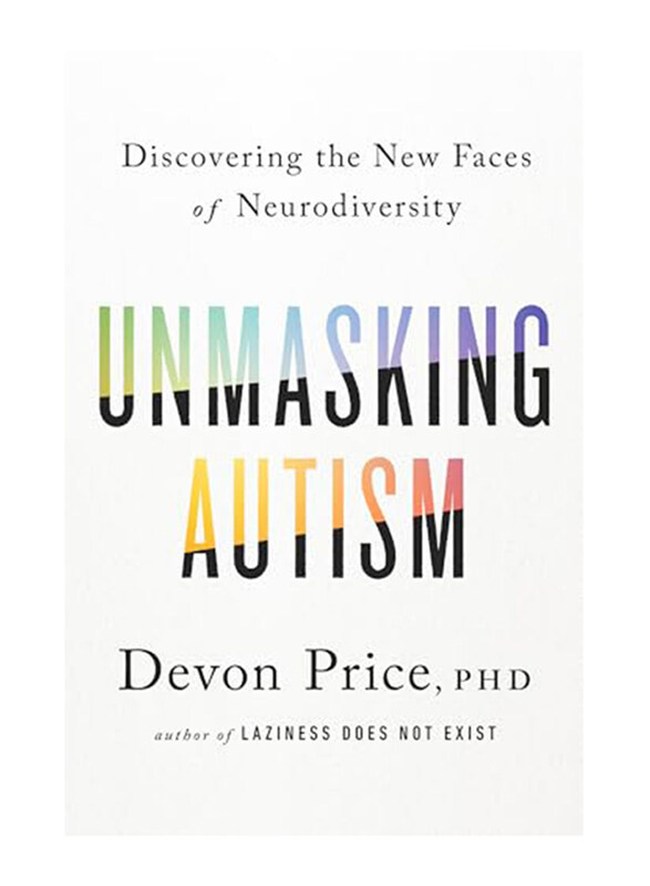 

Unmasking Autism, Discovering the New Faces of Neurodiversity, Hardcover Book, By: Devon Price