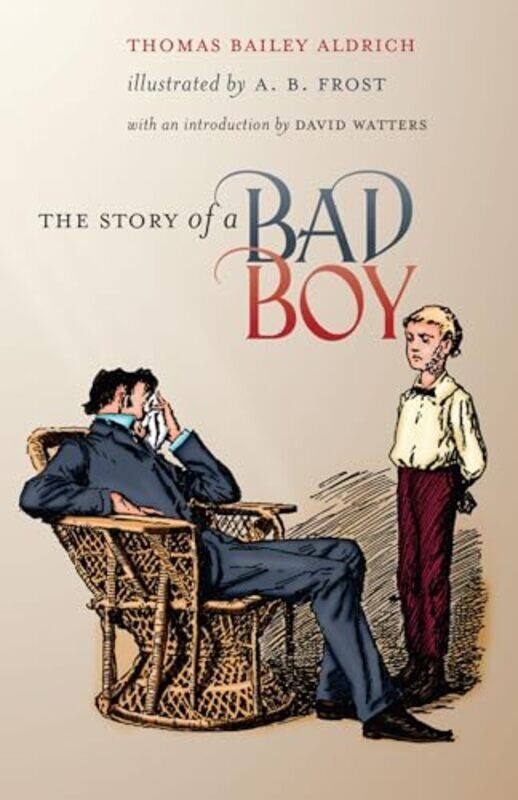 

The Story of a Bad Boy by Thomas Bailey AldrichA B Frost-Paperback