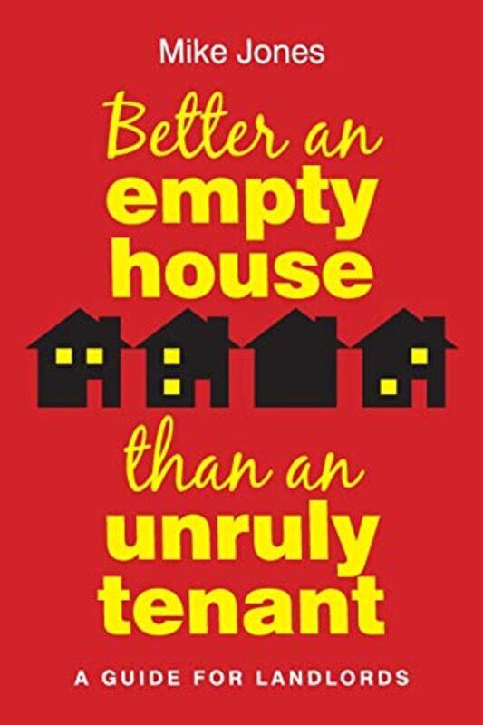 

Better An Empty House Than An Unruly Tenant by Mike Jones-Paperback