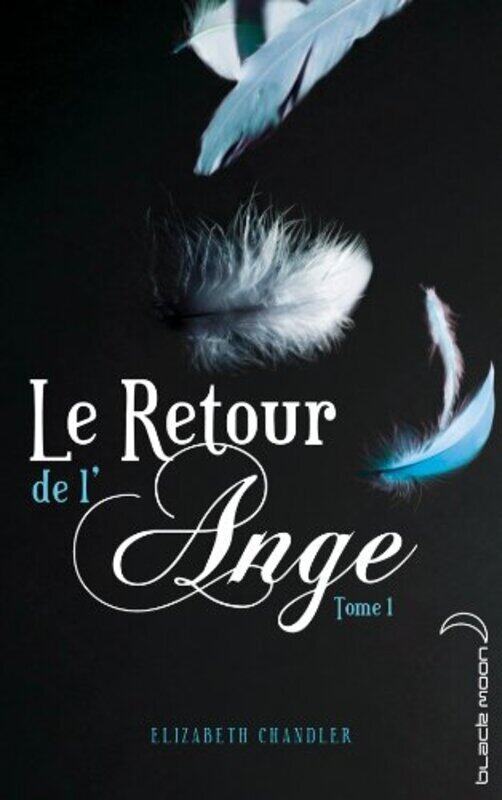 

Le Retour de l'ange - Tome 1,Paperback,By:Elizabeth Chandler