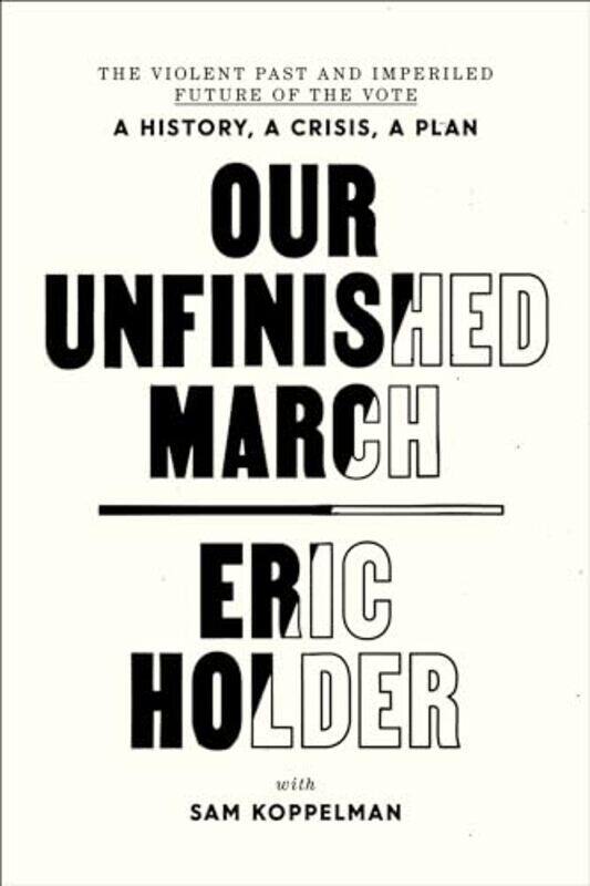 

Our Unfinished March by Eric HolderSam Koppelman-Paperback