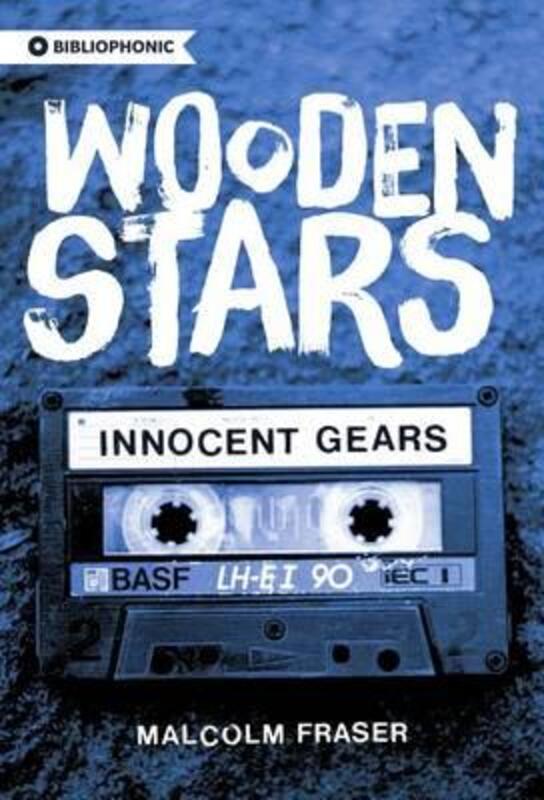 Wooden Stars: Innocent Gears: Innocent Gears,Paperback,ByFraser, The Rt Hon Malcolm (Former Prime Minister of Australia)