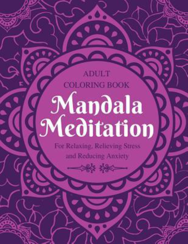 Mandala Meditation: Adult Coloring Book - for Relaxing, Relieving Stress and Reducing Anxiety, Paperback Book, By: Help Journals