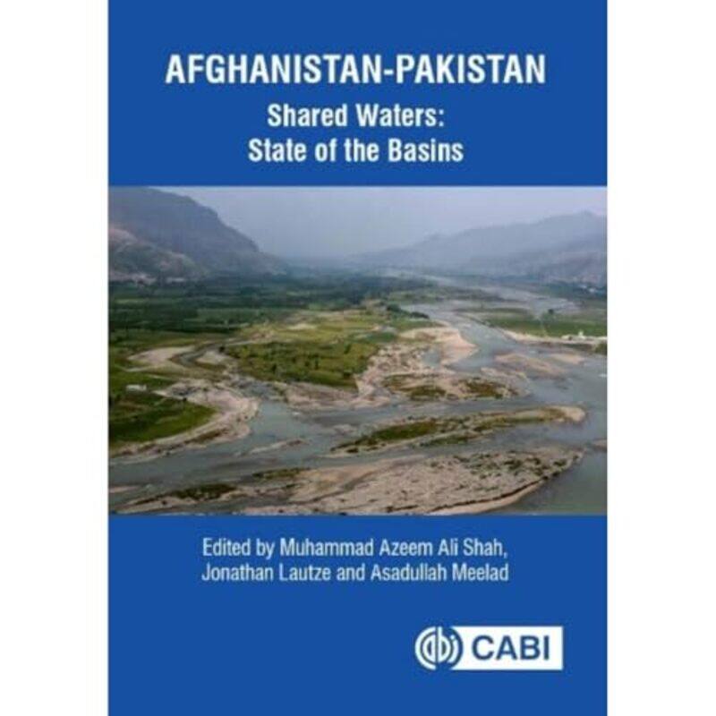 

AfghanistanPakistan Shared Waters State of the Basins by Dr Muhammad Azeem Ali IWMI, Pakistan ShahDr Jonathan IWMI, South Africa LautzeDr Asadullah Me