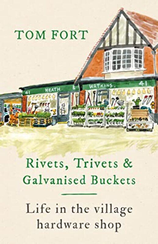 

Rivets Trivets and Galvanised Buckets by Tom Fort-Hardcover