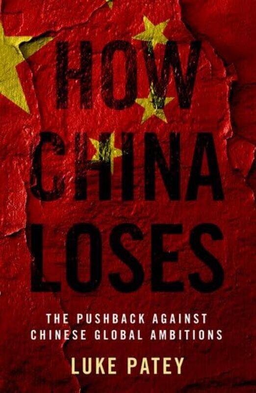 

How China Loses by Luke Patey-Paperback
