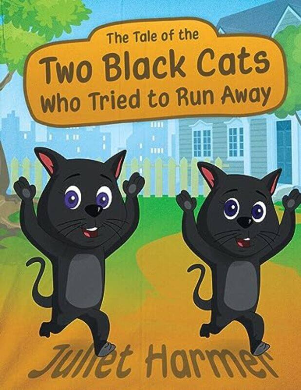 

The Tale of the Two Black Cats Who Tried to Run Away by Juliet Harmer-Paperback