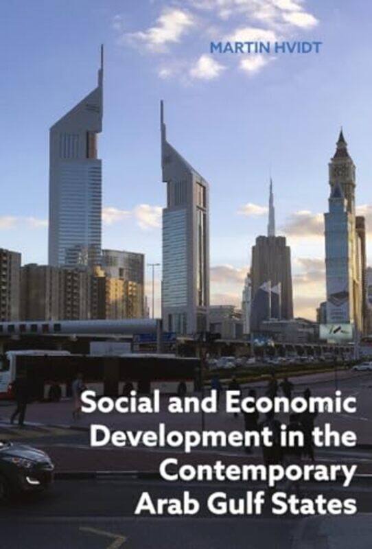 

Social And Economic Development In The Contemporary Arab Gulf States by Martin Hvidt-Paperback