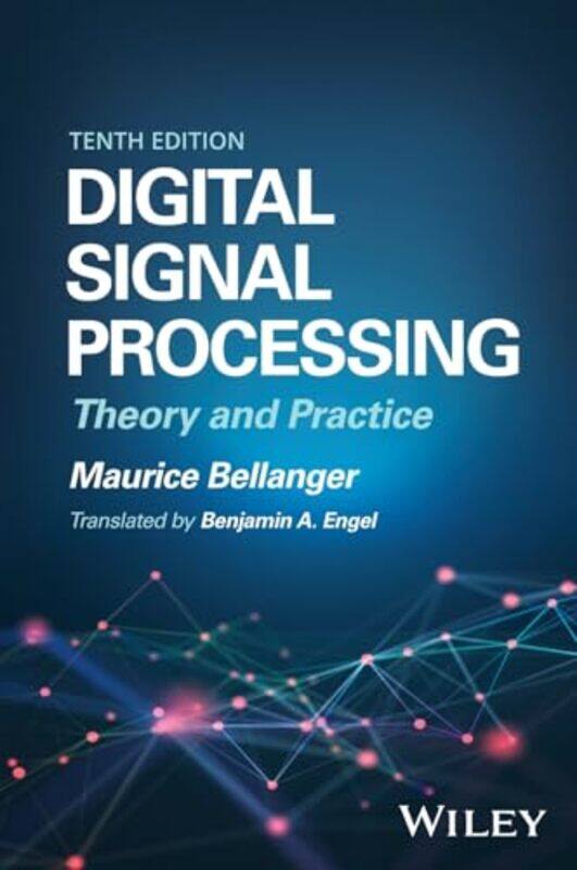 

Digital Signal Processing by Maurice CNAM, Paris, France BellangerBenjamin A Engel-Hardcover