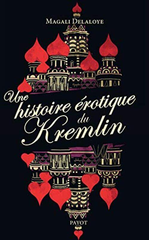 

Une histoire rotique du Kremlin : DIvan-le-Terrible Ra ssa Gorbatchev , Paperback by Magali Delaloye