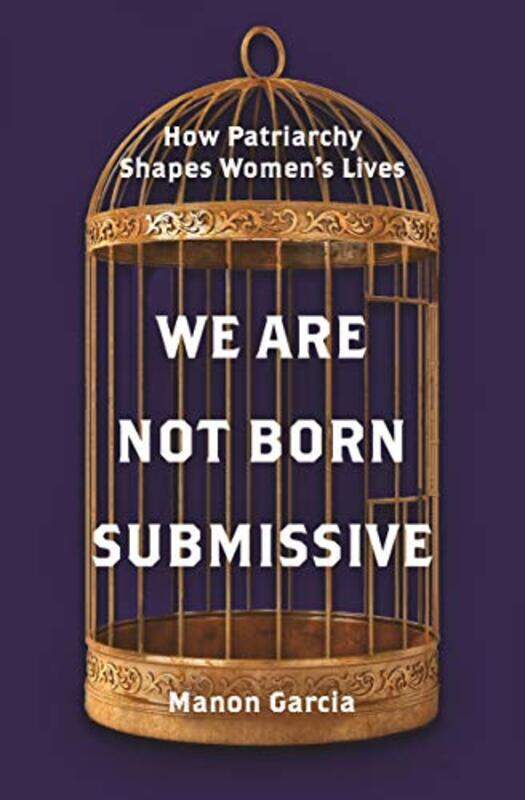 

We Are Not Born Submissive by Manon Garcia-Hardcover