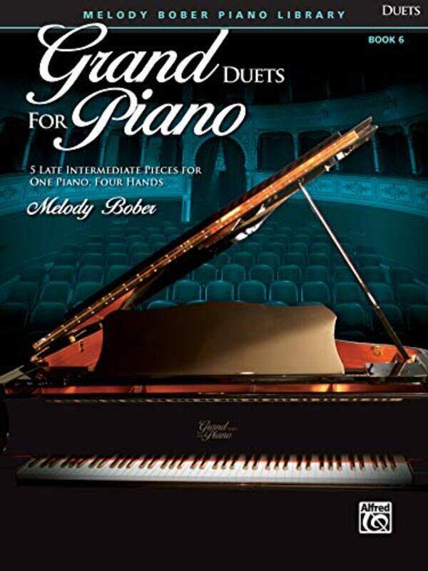 

Grand Duets for Piano, Book 6: 5 Late Intermediate Pieces for One Piano, Four Hands,Paperback,By:Melody Bober