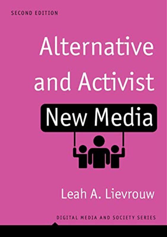

Alternative and Activist New Media by Leah A Sudikoff Fellow for Education and New Media, Department of Information Studies, UCLA, CA Lievrouw-Paperba