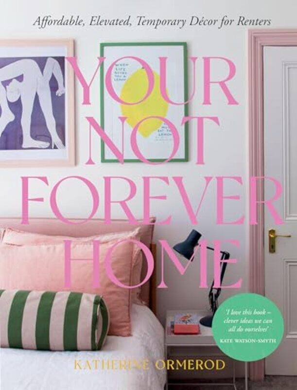 

Your Not Forever Home Affordable Elevated Temporary Decor For Renters by Ormerod, Katherine..Hardcover