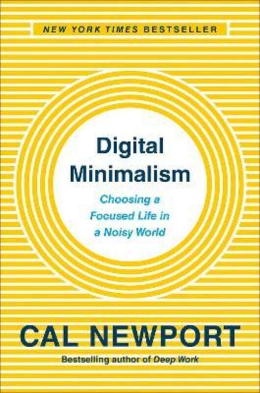 

Digital Minimalism: Choosing a Focused Life in a Noisy World,Paperback,ByNewport, Cal