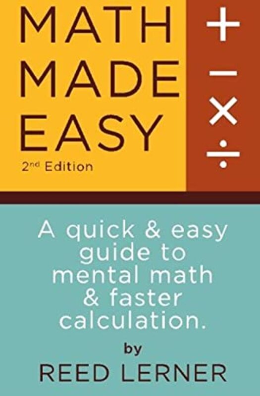 Math Made Easy: A quick and easy guide to mental math and faster calculation,Paperback by Moses, Brett - Lerner, Reed
