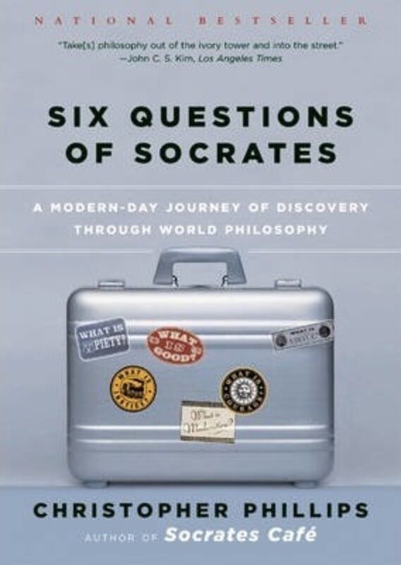 

Six Questions of Socrates: A Modern-Day Journey of Discovery Through World Philosophy.paperback,By :C. Phillips