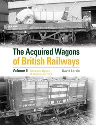 The Acquired Wagons of British Railways Volume 6 by David Larkin -Hardcover