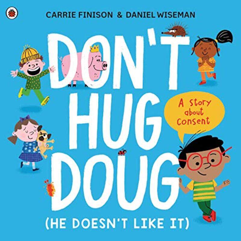 

Don't Hug Doug (He Doesn't Like It): A story about consent,Paperback,By:Finison, Carrie - Wiseman, Daniel