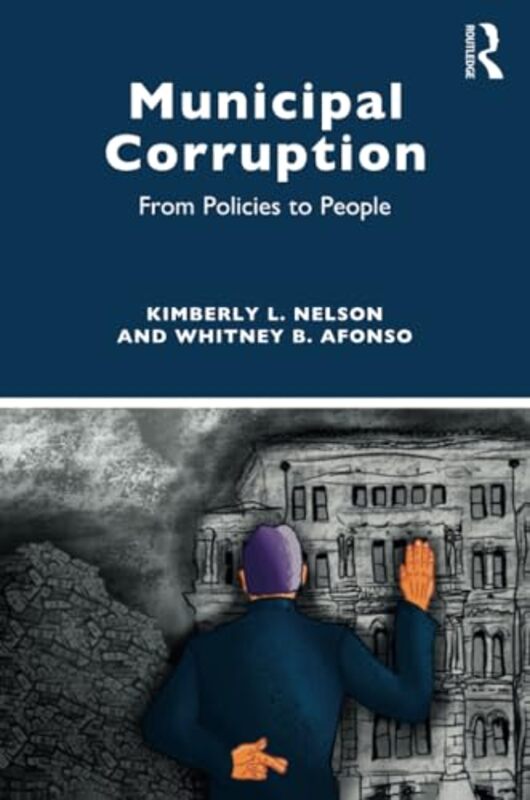 

Municipal Corruption by Kimberly L University of North Carolina, Chapel Hill, USA NelsonWhitney B University of North Carolina, Chapel Hill, USA Afons